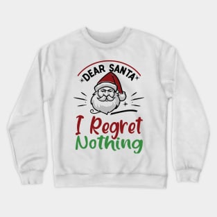 I regret nothing xmas funny gift Crewneck Sweatshirt